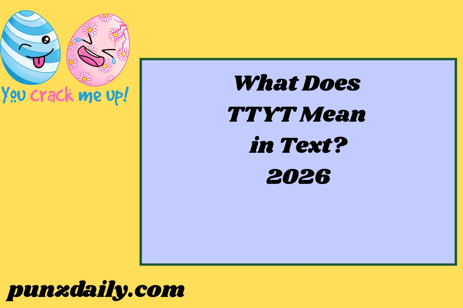What Does TTYT Mean in Text? Real Meaning, Examples & Social Media Use2026