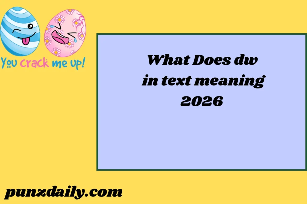 dw in text meaning2026