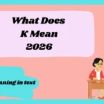 What Does K Mean 2026