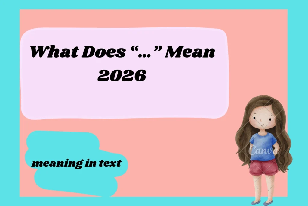 What Does “…” Mean2026