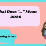What Does “…” Mean2026